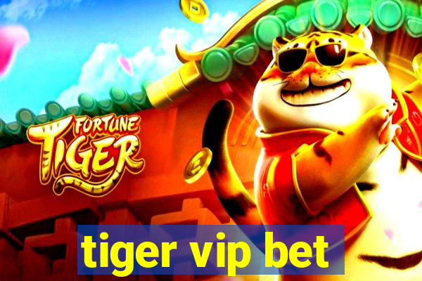 tiger vip bet